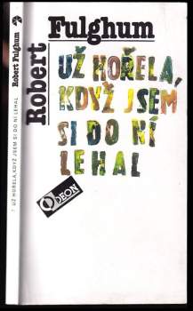 Robert Fulghum: Už hořela, když jsem si do ní lehal