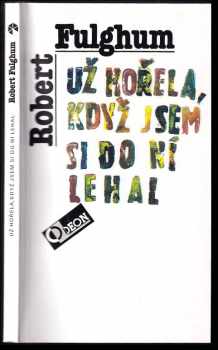 Už hořela, když jsem si do ní lehal