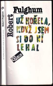 Robert Fulghum: Už hořela, když jsem si do ní lehal
