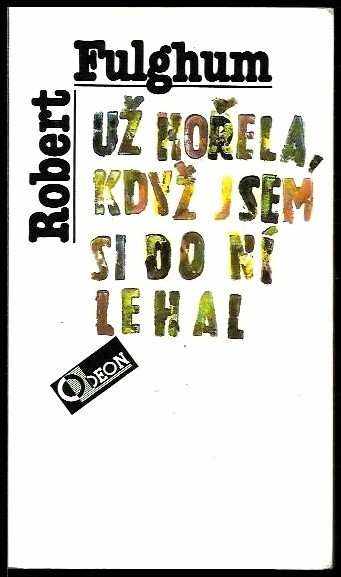 Už hořela, když jsem si do ní lehal