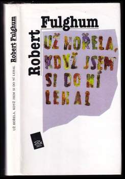 Už hořela, když jsem si do ní lehal