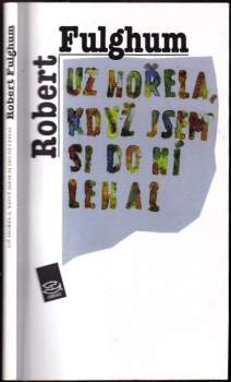 Už hořela, když jsem si do ní lehal