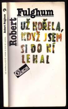 Robert Fulghum: Už hořela, když jsem si do ní lehal