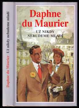 Daphne Du Maurier: Už nikdy nebudeme mladí