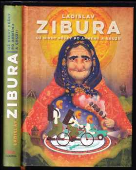 Už nikdy pěšky po Arménii a Gruzii - Ladislav Zibura (2017, BizBooks) - ID: 1978303