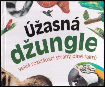 Úžasná džungle : velké rozkládací strany plné faktů