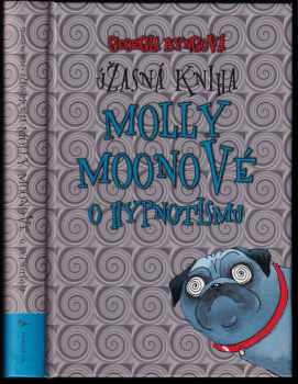 Georgia Byng: Úžasná kniha Molly Moonové o hypnotismu