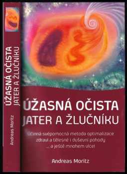 Andreas Moritz: Úžasná očista jater a žlučníku
