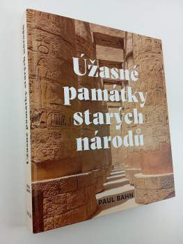 Paul G Bahn: Úžasné památky starých národů