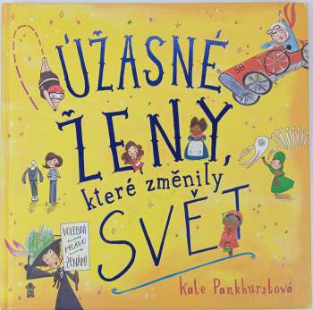 Kate Pankhurst: Úžasné ženy, které změnily svět