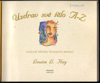 Louise L Hay: Uzdrav své tělo A-Z
