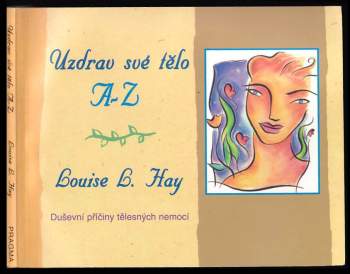 Louise L Hay: Uzdrav své tělo A-Z