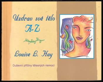 Louise L Hay: Uzdrav své tělo A-Z