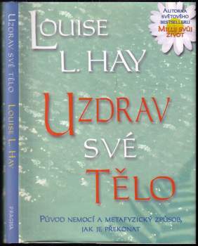Louise L Hay: Uzdrav své tělo