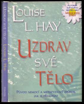 Louise L Hay: Uzdrav své tělo