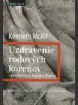 Kenneth McAll: Uzdravenie rodových koreňov