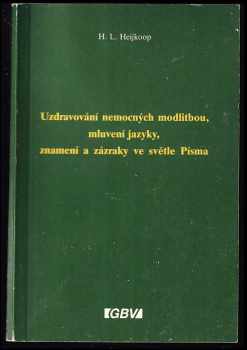 Uzdravování nemocných modlitbou, mluvení jazyky, znamení a zázraky ve světle Písma