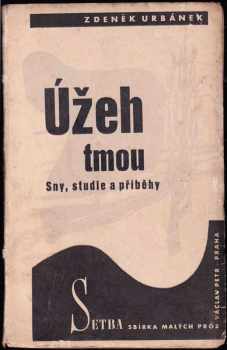 Úžeh tmou AUTORSKÁ DEDIKACE Jiřímu Valjovi : Sny, studie a příběhy - Zdeněk Urbánek (1940, Václav Petr) - ID: 724920