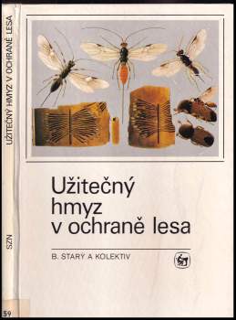Bohumil Starý: Užitečný hmyz v ochraně lesa
