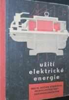 Užití elektrické energie pro 3. ročník středních průmyslových škol slaboproudé elektrotechniky a pro 3. ročník středních průmyslových škol elektrotechnických (nižšího stupně) pro pracující