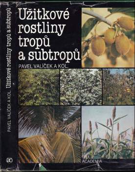 Pavel Valíček: Užitkové rostliny tropů a subtropů
