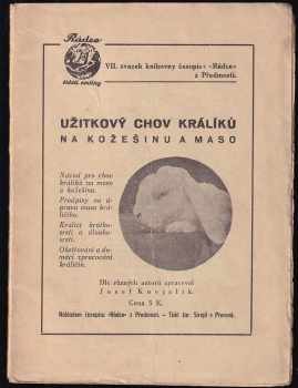 Josef Knejzlík: Užitkový chov králíků na kožešinu a maso ; Návod pro chov králíků na maso a kožešinu ; Předpisy na úpravu masa králičího ; Králíci krátkosrstí a dlouhosrstí ; Ošetřování a domácí zpracování králičin