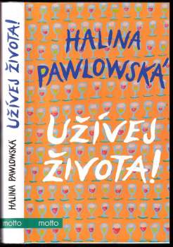 Pawlowská Halina: Užívej života!