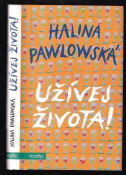 Halina Pawlowská: Užívej života!