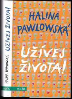 Halina Pawlowská: Užívej života!