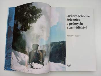 Zdeněk Bauer: Úzkorozchodné železnice v průmyslu a zemědělství