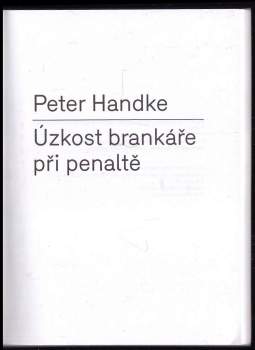 Peter Handke: Úzkost brankáře při penaltě