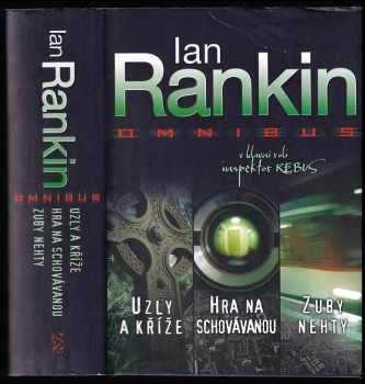 Uzly a kříže ; Hra na schovávanou ; Zuby nehty : Ian Rankin omnibus : v hlavní roli inspektor Rebus