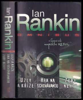 Uzly a kříže ; Hra na schovávanou ; Zuby nehty : Ian Rankin omnibus : v hlavní roli inspektor Rebus