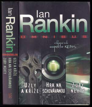 Uzly a kříže ; Hra na schovávanou ; Zuby nehty : Ian Rankin omnibus : v hlavní roli inspektor Rebus