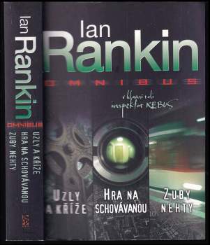 Uzly a kříže ; Hra na schovávanou ; Zuby nehty : Ian Rankin omnibus : v hlavní roli inspektor Rebus