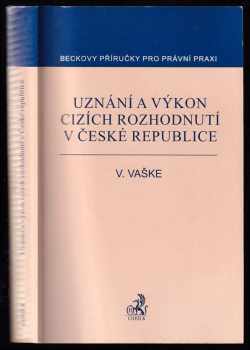 Viktor Vaške: Uznání a výkon cizích rozhodnutí v České republice