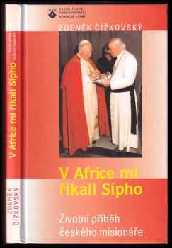 Zdeněk Čížkovský: V Africe mi říkali Sípho