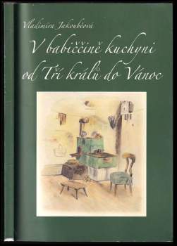 V babiččině kuchyni od Tří králů do Vánoc