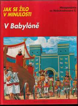 Jean Balédent: V Babylóně ; Mezopotámie za Nebúkadnesara II