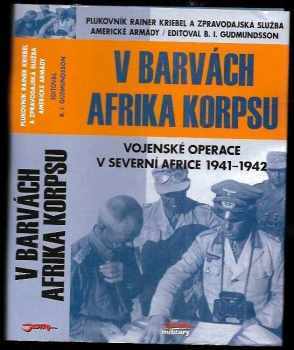 Rainer Kriebel: V barvách Afrika Korpsu : vojenské operace v severní Africe 1941-1942