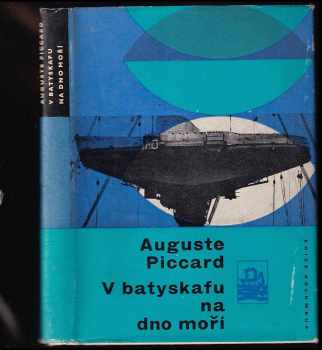 Auguste Piccard: V batyskafu na dno moří
