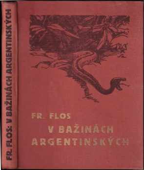 V bažinách argentinských : dobrodružný román - František Flos (1933, Novina) - ID: 317680