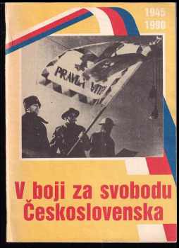 V boji za svobodu Československa 1945/1990