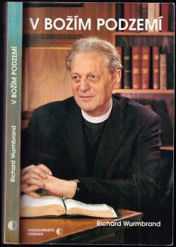 Richard Wurmbrand: V božím podzemí