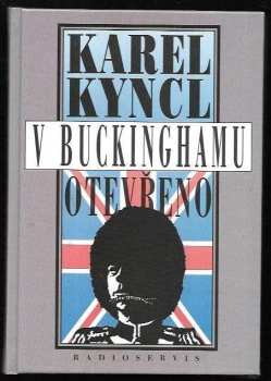 Karel Kyncl: V Buckinghamu otevřeno a jiné reportáže, fejetony, poznámky a připomínky z Británie