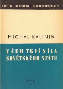 Michail Ivanovič Kalinin: V čem tkví síla Sovětského státu