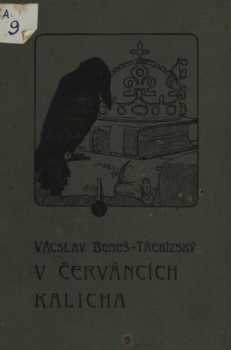 V záři kalicha : Pořadí druhé - historické povídky - Václav Beneš-Třebízský (1906, F. Topič) - ID: 342218