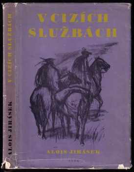 V cizích službách : kus české anabaze - Alois Jirásek (1962, Státní nakladatelství dětské knihy) - ID: 260519