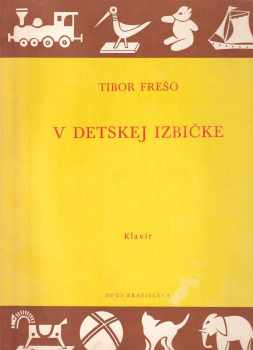 Tibor Frešo: V detskej izbičke