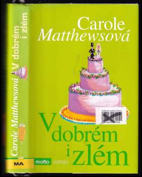 V dobrém i zlém - Carole Matthews (2007, Motto) - ID: 787615